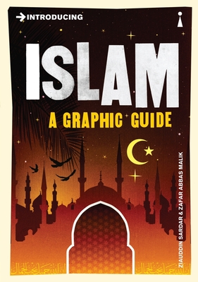 Introducing Islam: A Graphic Guide - Sardar, Ziauddin, Professor, and Abbas Malik, Zafar (Contributions by)