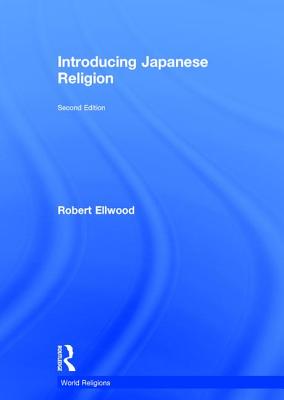 Introducing Japanese Religion - Ellwood, Robert