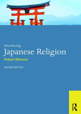 Introducing Japanese Religion - Ellwood, Robert