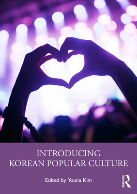 Introducing Korean Popular Culture - Kim, Youna (Editor)