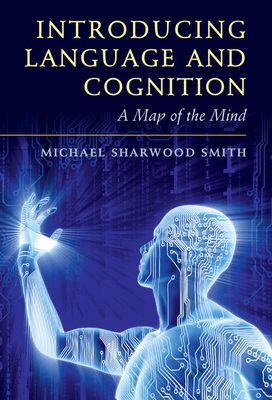 Introducing Language and Cognition: A Map of the Mind - Sharwood Smith, Michael
