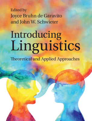 Introducing Linguistics: Theoretical and Applied Approaches - Bruhn de Garavito, Joyce (Editor), and Schwieter, John W (Editor)