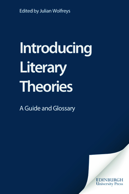 Introducing Literary Theories: A Guide and Glossary - Wolfreys, Julian, Professor (Editor)