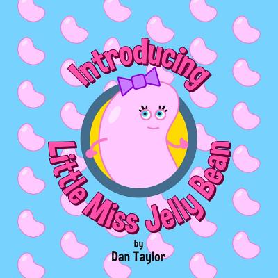 Introducing Little Miss Jelly Bean - Taylor, Dan