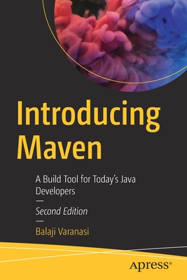 Introducing Maven: A Build Tool for Today's Java Developers - Varanasi, Balaji