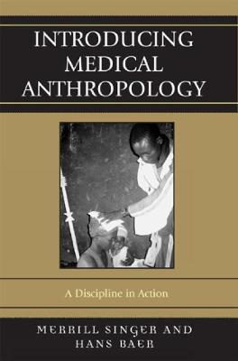 Introducing Medical Anthropology: A Discipline in Action - Singer, Merrill, Professor, and Baer, Hans a