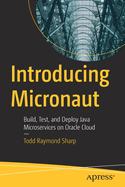 Introducing Micronaut: Build, Test, and Deploy Java Microservices on Oracle Cloud