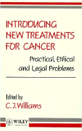 Introducing New Treatments for Cancer: Practical, Ethical and Legal Problems