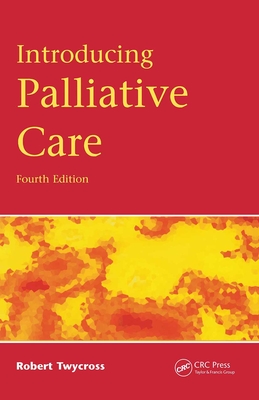 Introducing Palliative Care, 4th Edition - Twycross, Robert