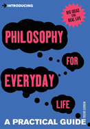 Introducing Philosophy for Everyday Life: a Practical Guide