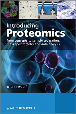 Introducing Proteomics: From Concepts to Sample Separation, Mass Spectrometry and Data Analysis - Lovric, Josip