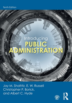 Introducing Public Administration - Shafritz, Jay M, and Russell, E W, and Borick, Christopher P