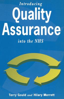 Introducing Quality Assurance into the NHS - Gould, Terry, and Merrett, Hilary