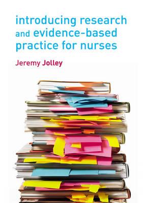 Introducing Research and Evidence-based Practice for Nurses - Jolley, Jeremy
