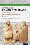 Introducing Roman Declamation: A New Cultural and Anthropological Perspective