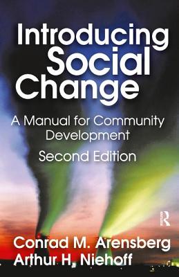 Introducing Social Change: A Manual for Community Development - Arensberg, Conrad M.