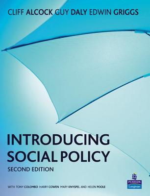 Introducing Social Policy - Alcock, Cliff, and Daly, Guy, and Griggs, Edwin