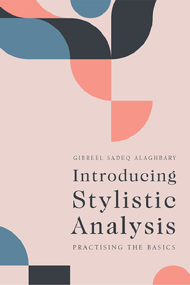 Introducing Stylistic Analysis: Practising the Basics - Alaghbary, Gibreel Sadeq
