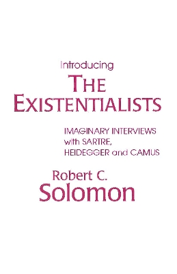 Introducing the Existentialists - Solomon, Robert C