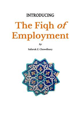 Introducing the Fiqh of Employment - Chowdhury, Safaruk Z