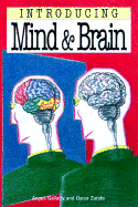 Introducing the Mind and Brain - Gellatly, Angus, and Zarate, Oscar (Contributions by)