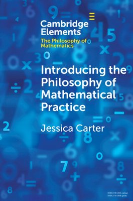 Introducing the Philosophy of Mathematical Practice - Carter, Jessica