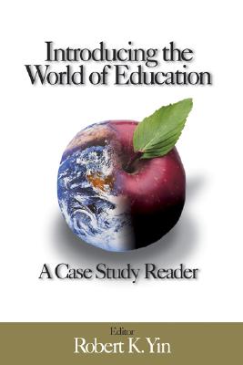 Introducing the World of Education: A Case Study Reader - Yin, Robert K (Editor)