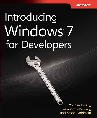 Introducing Windows 7 for Developers - Kiriaty, Yochay, and Moroney, Laurence, and Goldshtein, Sasha