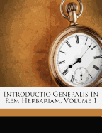 Introductio Generalis in Rem Herbariam, Volume 1