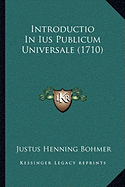 Introductio In Ius Publicum Universale (1710)