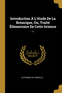 Introduction  L'tude De La Botanique, Ou, Trait lmentaire De Cette Science ...