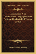 Introduction A La Connoissance Geographique Et Politique Des Etats De L'Europe (1780)