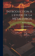 Introduction A L'Etude de La Metallurgie: Le Chauffage Industriel...