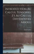 Introduction Au Calcul Tensoriel Et Au Calcul Diffrentiel Absolu