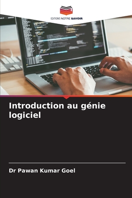 Introduction au g?nie logiciel - Goel, Pawan Kumar, Dr.