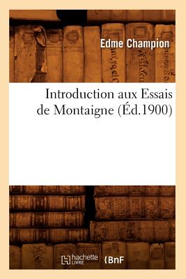 Introduction Aux Essais de Montaigne (?d.1900) - Champion, Edme