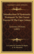 Introduction of Systematic Treatment to the Crown Forests of the Cape Colony: Summary of Rules (1885)