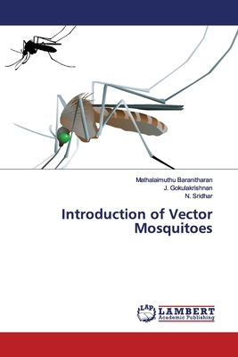 Introduction of Vector Mosquitoes - Baranitharan, Mathalaimuthu, and Gokulakrishnan, J, and Sridhar, N