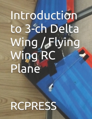 Introduction to 3-ch Delta Wing / Flying Wing RC Plane - Yu, Mike, and Rcpress