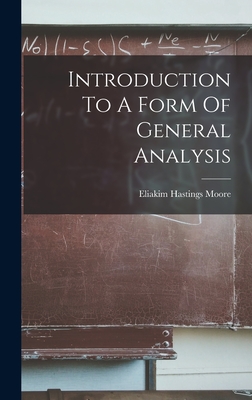 Introduction To A Form Of General Analysis - Moore, Eliakim Hastings