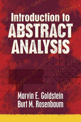 Introduction to Abstract Analysis - Goldstein, Marvin E, and Rosenbaum, Burt M