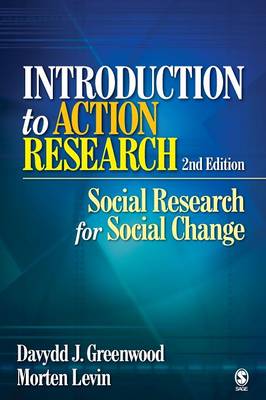 Introduction to Action Research: Social Research for Social Change - Greenwood, Davydd James, and Levin, Morten, Professor
