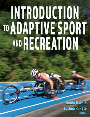 Introduction to Adaptive Sport and Recreation - Hardin, Robin (Editor), and Pate, Joshua R (Editor)