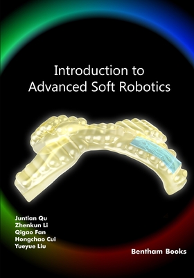Introduction to Advanced Soft Robotics - Li, Zhenkun, and Fan, Qigao, and Cui, Hongchao