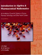 Introduction to Algebra & Pharmaceutical Mathematics: An Introductory Course for Students in Nursing, Pharmacy Technology, and Other Health Careers