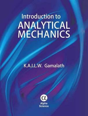 Introduction to Analytical Mechanics - Gamalath, K.A.I.L.W.
