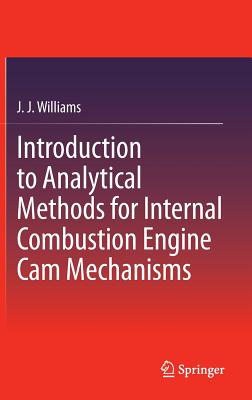 Introduction to Analytical Methods for Internal Combustion Engine CAM Mechanisms - Williams, J J