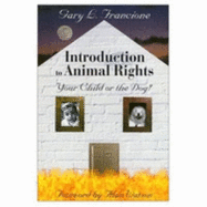 Introduction to Animal Rights: Your Child or the Dog?