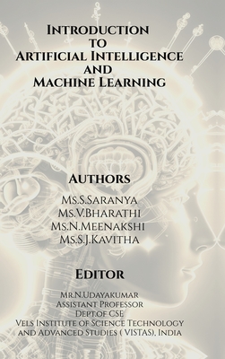 Introduction to Artificial Intelligence and Machine Learning - MS Saranya S, and MS Bharathi V, and MS Meenakshi N, MS S J Kavitha