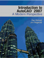 Introduction to AutoCAD 2007: A Modern Perspective - Richard, Paul, Dr., and Fitzgerald, Jim